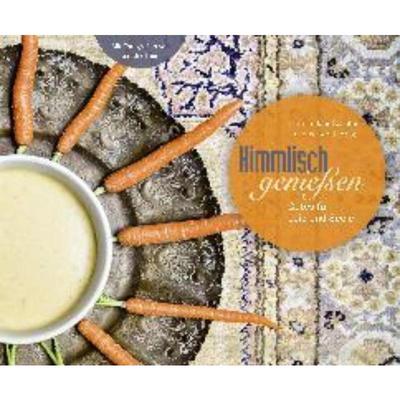预订【德语】 Himmlisch genießen. Gutes für Leib und Seele:Kochbuch mit 30 Rezepten, di