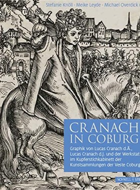 预订【德语】 Cranach in Coburg:Graphik von Lucas Cranach d.?., Lucas Cranach d.J. und der Werkst