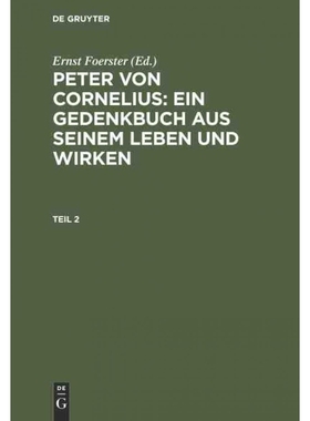 按需印刷DEG Peter von Cornelius: Ein Gedenkbuch aus seinem Leben und Wirken. Teil 2[9783111076355]