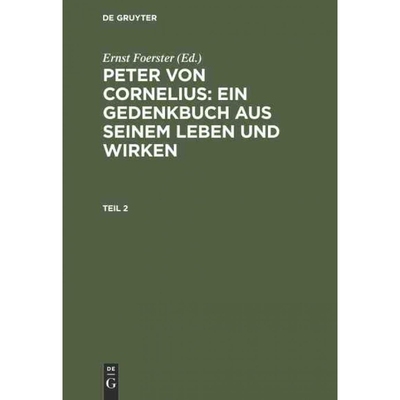 按需印刷DEG Peter von Cornelius: Ein Gedenkbuch aus seinem Leben und Wirken. Teil 2[9783111076355]