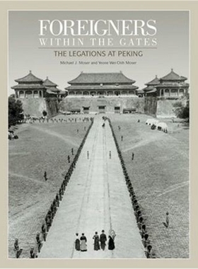 Foreigners within the Gates: The Legations at Peking