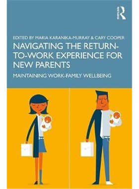 按需印刷不退不换Navigating the Return-to-Work Experience for New Parents:Maintaining Work-Family Well-Being[978036722301