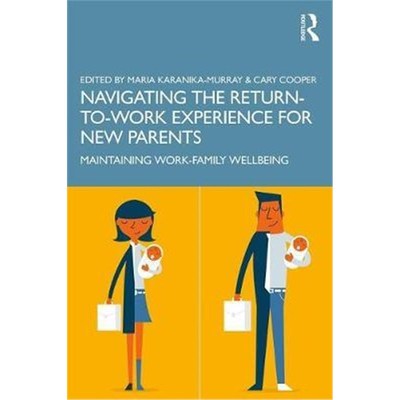 按需印刷不退不换Navigating the Return-to-Work Experience for New Parents:Maintaining Work-Family Well-Being[978036722301