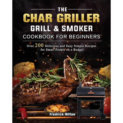 预订The Char Griller Grill & Smoker Cookbook For Beginners