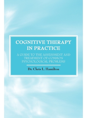 预订Cognitive Therapy in Practice - A Guide to the Assessment and Treatment of Common Psychological Prob