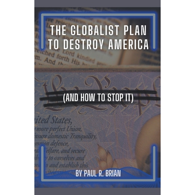 按需印刷不退不换The Globalist Plan To Destroy America (And How To Stop It)[9798215057957]