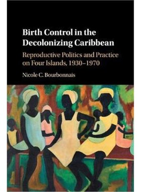 【按需印刷】 Birth Control in the Decolonizing Caribbean:Rep