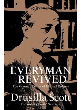 按需印刷Everyman Revived:The Common Sense of Michael Polanyi[9780802840790]