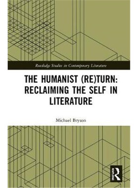 按需印刷不退不换The Humanist (Re)Turn: Reclaiming the Self in Literature[9780367257408]