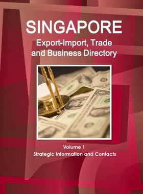 按需印刷不退不换Singapore Export-Import, Trade and Business Directory Volume 1 Strategic Information and Contacts[978136