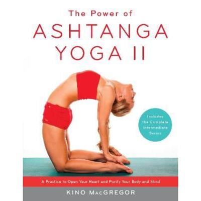 预订The Power of Ashtanga Yoga II: The Intermediate Series:A Practice to Open Your Heart and Purify Your Body and Mind