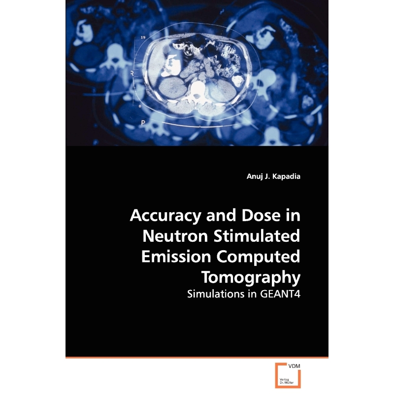 按需印刷Accuracy and Dose in Neutron Stimulated Emission Computed Tomography - Simulations in GEANT4[9783639108552]