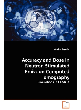 按需印刷Accuracy and Dose in Neutron Stimulated Emission Computed Tomography - Simulations in GEANT4[9783639108552]