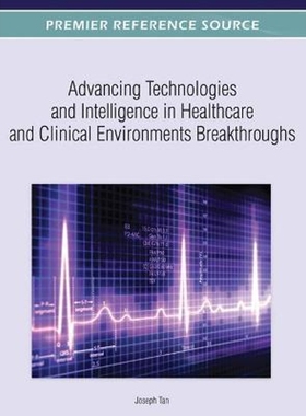 按需印刷Advancing Technologies and Intelligence in Healthcare and Clinical Environments[9781466617551]