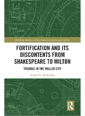 按需印刷不退不换Fortification and Its Discontents from Shakespeare to Milton:Trouble in the Walled City[9780815363699]