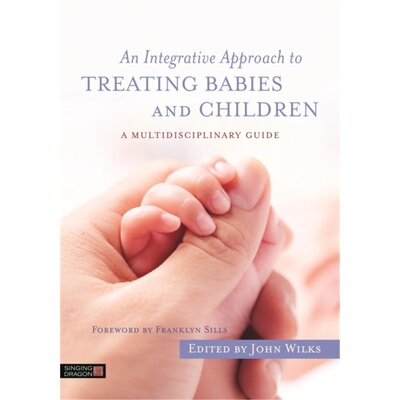 预订Integrative Approach to Treating Babies and Children[9781848192829]