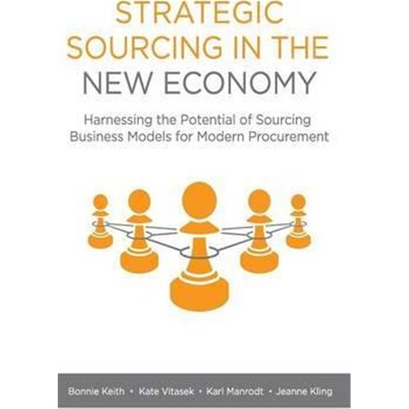 预订Strategic Sourcing in the New Economy:Harnessing the Potential of Sourcing Business Models for Modern Procurement