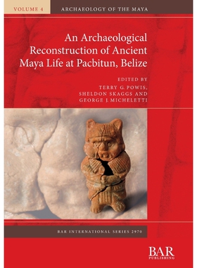 按需印刷不退不换An Archaeological Reconstruction of Ancient Maya Life at Pacbitun, Belize[9781407356631]