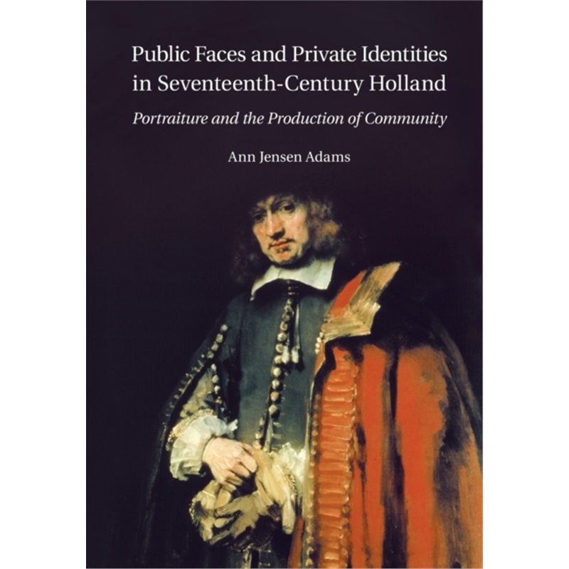 预订Public Faces and Private Identities in Seventeenth-Century Holland[9781107698031]