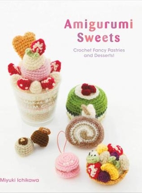 预订Amigurumi Sweets:Crochet Fancy Pastries and Desserts!