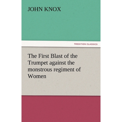 按需印刷The First Blast of the Trumpet Against the Monstrous Regiment of Women[9783842472129]