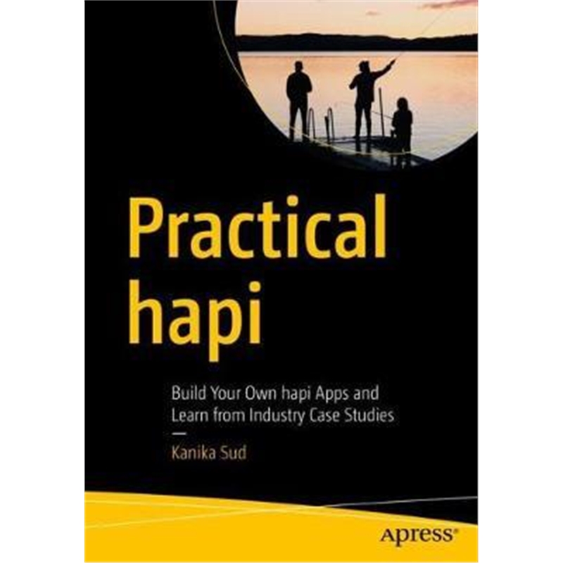 预订Practical hapi:Build Your Own hapi Apps and Learn from Industry Case Studies