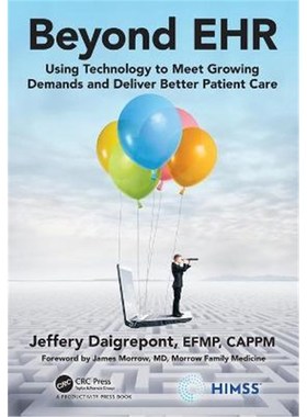 按需印刷Beyond EHR:Using Technology to Meet Growing Demands and Deliver Better Patient Care[9780367374365]