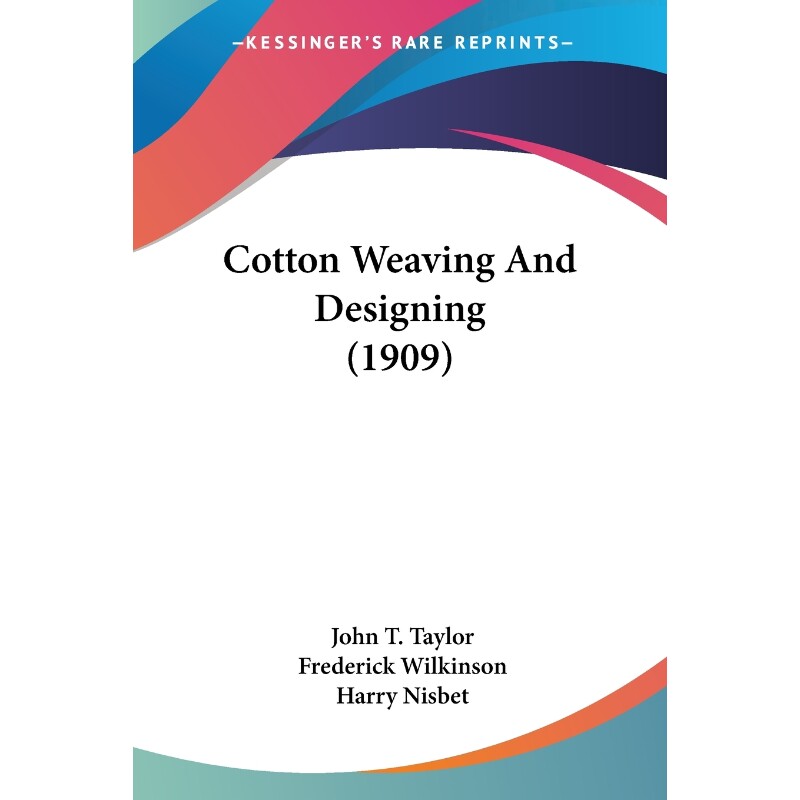 按需印刷不退不换Cotton Weaving And Designing (1909)[9780548905944]