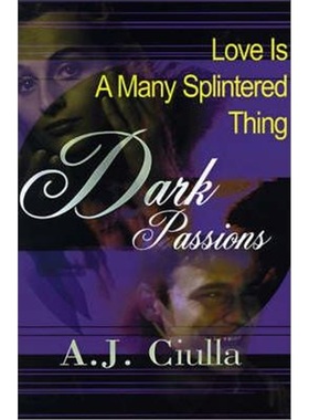 按需印刷Dark Passions:Love is a Many-Splintered Thing[9780595010691]