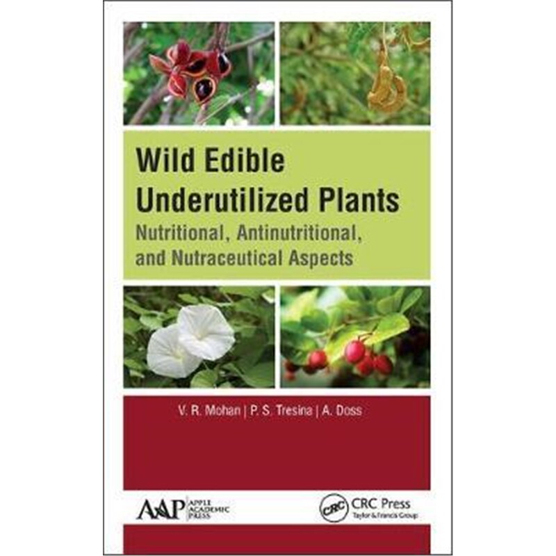 按需印刷不退不换图书Wild Edible Underutilized Plants:Nutritional, Antinutritional, and Nutraceutical Aspects[97817718877