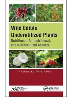 按需印刷图书Wild Edible Underutilized Plants:Nutritional, Antinutritional, and Nutraceutical Aspects[9781771887717]