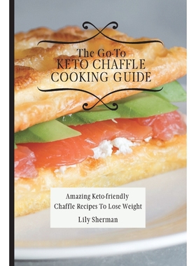 按需印刷The Go-To KETO Chaffle Cooking Guide[9781802699197]