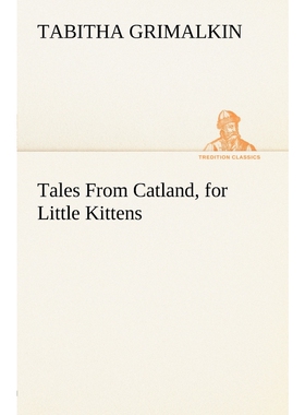 按需印刷不退不换Tales From Catland, for Little Kittens[9783849147952]