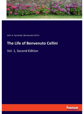 按需印刷不退不换The Life of Benvenuto Cellini[9783337849818]