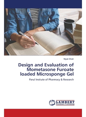 按需印刷Design and Evaluation of Mometasone Furoate loaded Microsponge Gel[9786202799577]