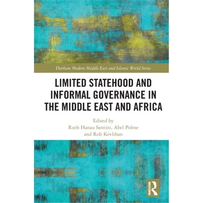 预订不退不换Limited Statehood and Informal Governance in the Middle East and Africa[9780367564360]