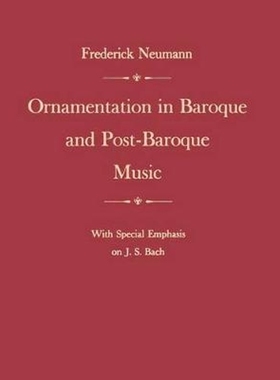按需印刷Ornamentation in Baroque and Post-Baroque Music, with Special Emphasis on J.S. Bach[9780691027074]