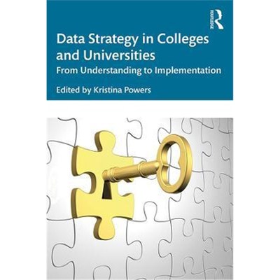 按需印刷Data Strategy in Colleges and Universities:From Understanding to Implementation[9781138345980]