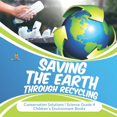 预订Saving the Earth through Recycling | Conservation Solutions | Science Grade 4 | Children's Environme
