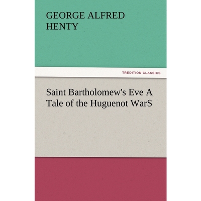 按需印刷Saint Bartholomew's Eve a Tale of the Huguenot Wars[9783847229698]