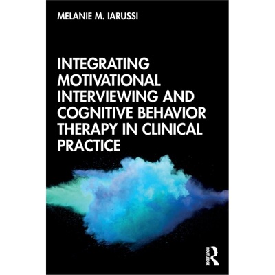 预订不退不换Integrating Motivational Interviewing and Cognitive Behavior Therapy in Clinical[9780815375845]