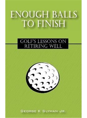 按需印刷不退不换Enough Balls to Finish:Golf's Lessons on Retiring Well[9781432703370]