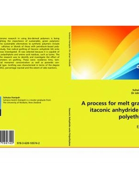 按需印刷A process for melt grafting itaconic anhydride onto polyethylene[9783639105742]