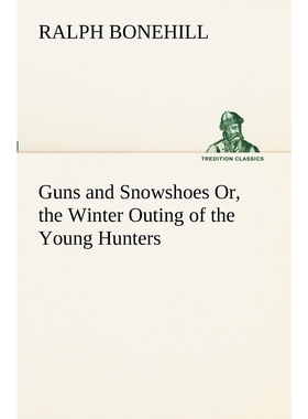 按需印刷Guns and Snowshoes Or, the Winter Outing of the Young Hunters[9783849152406]