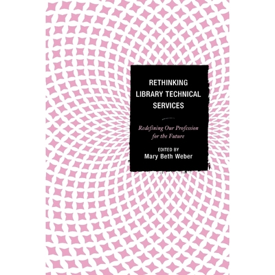 按需印刷Rethinking Library Technical Services[9781442238633]