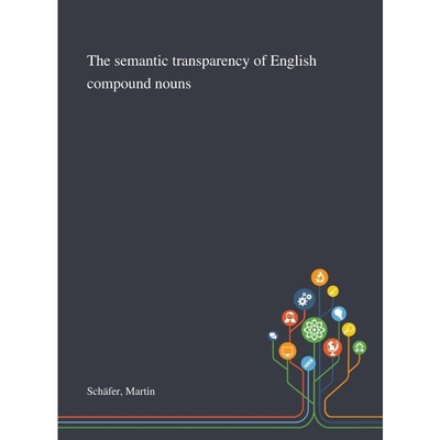 按需印刷The Semantic Transparency of English Compound Nouns[9781013291258]