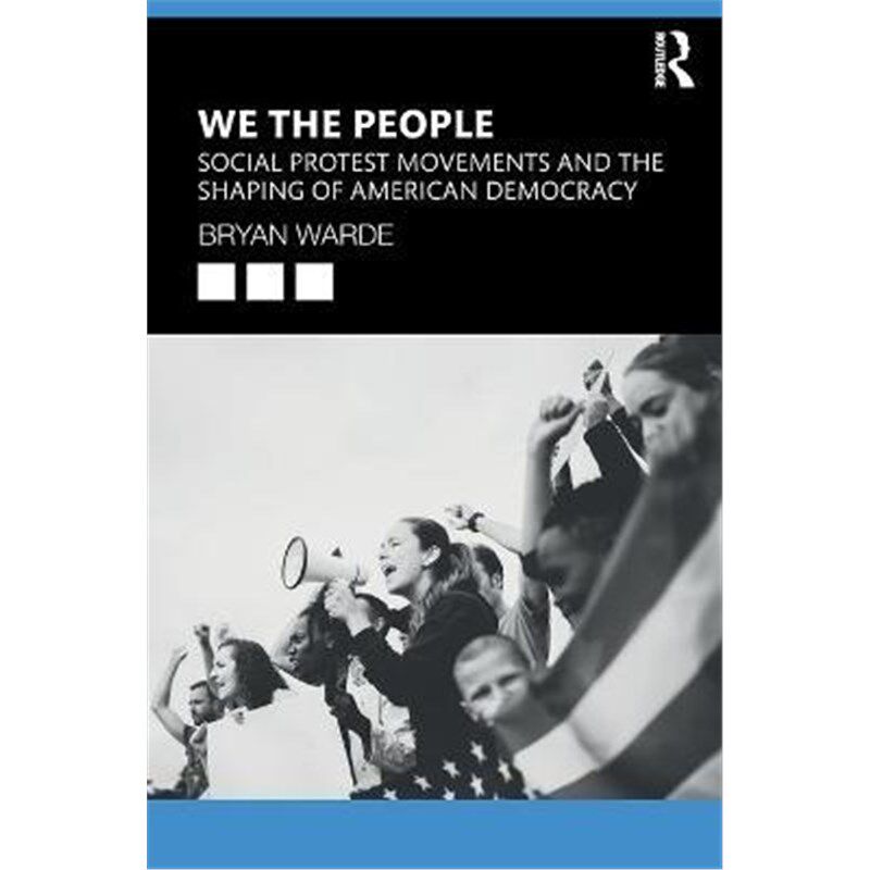 按需印刷不退不换We the People:Social Protests Movements and the Shaping of American Democracy[9781138362888]