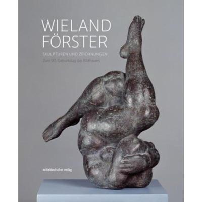 预订不退不换德语 Wieland F?rster:Skulpturen und Zeichnunge