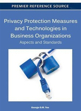 按需印刷不退不换Privacy Protection Measures and Technologies in Business Organizations[9781613505014]
