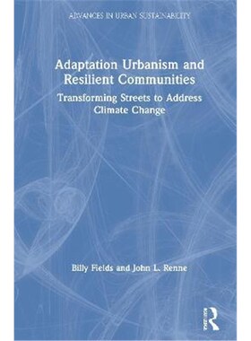 按需印刷不退不换Adaptation Urbanism and Resilient Communities:Transforming Streets to Address Climate Change[97803671349